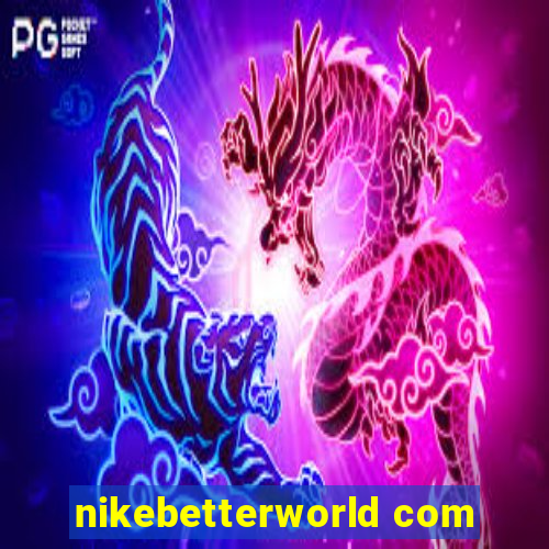 nikebetterworld com